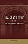Mr. Grant Duff on the Teachings of Richard Cobden. December 20, 1871