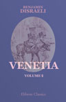 Venetia. Volume 2 also contains: The Letters of Runnymede