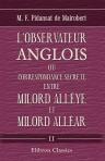 L'observateur anglois, ou Correspondance secrete entre Milord Alléye et Milord Alléar. Tome 2