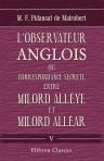 L'observateur anglois, ou Correspondance secrete entre Milord Alléye et Milord Alléar. Tome 5