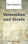Verbrechen und Strafe. Eine Sammlung interessanter Polizei- und Criminal-Rechtsfälle, nach den Acten bearbeitet