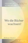 Wo die Bücher wachsen!. Ein Roman aus dem Leipziger Buchhändlerleben