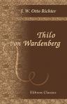 Thilo von Wardenberg. Berliner Zeit-und Charaktergemälde aus der zweiten Hälfte des 14. Jahrhunderts. Von Dr. J. W. Otto Richter (Otto von Golmen)