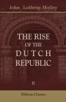 The Rise of the Dutch Republic. A History. In three volumes. Volume 2
