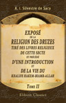 Exposé de la religion des druzes, tiré des livres religieux de cette secte, et précédé d'une introduction et de la vie du Khalife Hakem-Biamr-Allah. Tome 2