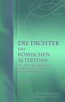 Die Dichter des römischen Altertums in einer organischen Auswahl aus ihren Meisterwerken. Nach den besten vorhandenen Übertragungen herausgegeben und mit fortlaufenden biographischen und literär-geschichtlichen Erläuterungen begleitet von K. Fr. Borberg.