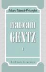 Friedrich Gentz. Eine Biographie. Band I