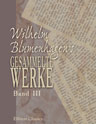 Wilhelm Blumenhagen's gesammelte Werke. Band III. Die Katzianer von Katzenstein; Hannovers Catilina; Schloss Leuenrode; Der Wilddieb