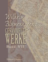 Wilhelm Blumenhagen's gesammelte Werke. Band VII. Wer von Euch hat das getan?; Hannovers Spartaner; Die Heldin von Bassano; Der Mann und sein Schutzengel