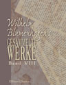 Wilhelm Blumenhagen's gesammelte Werke. Band VIII. Die Bürger zu Wien; Heiliger Liebe Triumph; Schatten auf Bergen; Die schwarzen Tage; Spanische Rache