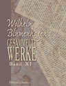Wilhelm Blumenhagen's gesammelte Werke. Band XI. Blöde Liebe und kecke Freundschaft; Die Melonenschlacht; Wat-Tyler; Die Töchter der Haide