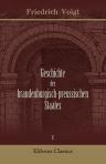 Geschichte des brandenburgisch-preussischen Staates. Von F. Voigt. Theil 1