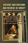 Essai sur la nature, le but et les moyens de l'imitation dans les beaux-arts