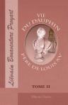 Vie du Dauphin, père de Louis XV, écrite sur les mémoires de la cour, enrichie des écrits du même prince, par M. l'abbé Proyart. Tome 2