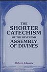 The Shorter Catechism, of the Reverend Assembly of Divines