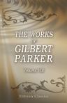 The Works of Gilbert Parker. Volume 8: The Trespasser; The March of the White Guard