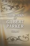 The Works of Gilbert Parker. Volume 10: The Battle of the Strong: A Romance of Two Kingdoms