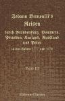 Johann Bernoulli's Reisen durch Brandenburg, Pommern, Preussen, Kurland, Russland und Polen in den Jahren 1777 und 1778. Band III. Reise von Danzig nach Königsberg, und von da nach Petersburg, im Jahr 1778