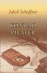 Konrad Pilater. Roman. Von Jakob Schaffner