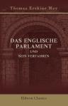 Das englische Parlament und sein Verfahren. Ein praktisches Handbuch. Aus der 1859 erschienenen vierten Auflage des englischen Originals übersetzt und bearbeitet von O. G. Oppenheim