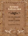 Les trahisons de Marie-Louise. Épisode complémentaire de "Madame Sans-Gêne". Premier épisode: La barrière Clichy