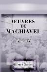 Oeuvres de Machiavel. Tome 4. Contenant le trois premiers livres de l'Histoire de Florence