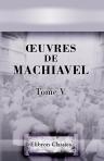 Oeuvres de Machiavel. Tome 5. Contenant les IV, V et VI-es livres de l'Histoire de Florence