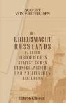 Die Kriegsmacht Russlands in ihrer historischen, statistischen, ethnographischen und politischen Beziehung. Besonderer Abdruck aus dem dritten Bande der Studien über Russland
