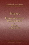 Feldzug des Feldmarschalls Paskewitsch in Polen im Jahre 1831. Nach authentischen Quellen dargestellt von Friedrich von Smitt