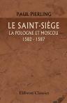 Le Saint-Siège. La Pologne et Moscou. 1582 - 1587