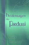 Heldensagen des Firdusi. In deutscher Nachbildung nebst einer Einleitung von Adolf Friedrich Graf von Schack. Band II