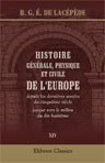 Histoire générale, physique et civile de l'Europe, depuis les dernières années du cinquième siècle jusque vers le milieu du dix-huitième. Tome 14