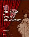 The Works of William Shakespeare. Edited by Henry Irving and Frank A. Marshall. With numerous illustrations by Gordon Browne. Volume 3