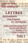 Lettres historiques, politiques et critiques, sur les événements, qui se sont passés depuis 1778 jusqu'à présent. Recueillies et publiées par un homme de lettres qui n'est d'aucune académie, ni pensionné par aucun roi, république, visir ou ministre quelco