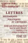 Lettres historiques, politiques et critiques, sur les événements, qui se sont passés depuis 1778 jusqu'à présent. Recueillies et publiées par un homme de lettres qui n'est d'aucune académie, ni pensionné par aucun roi, république, visir ou ministre quelco