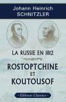 La Russie en 1812. Rostoptchine et Koutousof. Tableau de moeurs et essai de critique historique