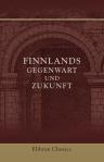 Finnlands Gegenwart und Zukunft. Eine Sammlung politischer Streitschriften von J. Hwasser, Pekka Kuoharinen, E. G. Geijer und Olli Kekäläinen