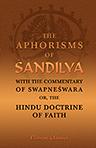 The Aphorisms of Sándilya, with the Commentary of Swapneswara, or, the Hindu Doctrine of Faith. Translated by E. B. Cowell