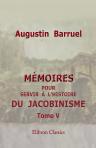 Mémoires pour servir à l'histoire du jacobinisme. Tome 5