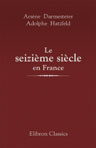 Le seizième siècle en France. Tableau de la littérature et de la langue. Suivi de morceaux en prose et en vers choisis dans les principaux écrivains de cette époque