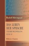 Das Leben der Sprache und ihre Weltstellung. Band II. Das Stromgebiet der Sprache. Ursprung, Entwicklung und Physiologie