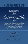 Grundriß der Grammatik des indisch-europäischen Sprachstammes. Band II. Hälfte 2. Vergleichende Grammatik. Encyklopädische Abtheilung