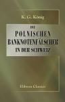 Die polnischen Banknotenfälscher in der Schweiz. Kritik der in Yverdon geführten Untersuchung