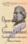 Opere di Giosuè Carducci. Giambi ed epodi e Rime nuove