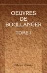 Oeuvres de Boullanger. Tome 1