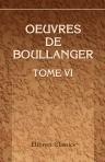 Oeuvres de Boullanger. Tome 6