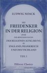 Die Freidenker in der Religion, oder die Repräsentanten der religiösen Aufklärung in England, Frankreich und Deutschland. Teil 1. Die englischen Deisten oder die Repräsentanten der religiösen Aufklärung in England