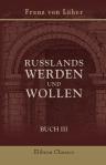 Russlands Werden und Wollen. Buch III