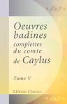 Oeuvres badines, complettes, du comte de Caylus. Tome 5