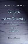 Geschichte der neuern Philosophie seit der Epoche der Wiederherstellung der Wissenschaften. Band II. Hälfte 2